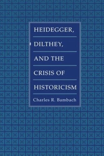 Heidegger, Dilthey, and the Crisis of Historicism