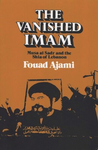 The Vanished Imam: Musa al Sadr and the Shia of Lebanon