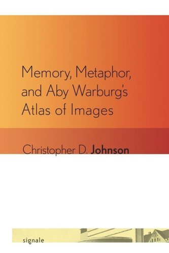 Memory, Metaphor, and Aby Warburg's Atlas of Images