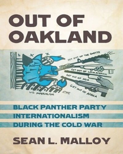 Out of Oakland: Black Panther Party Internationalism during the Cold War