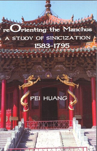 Reorienting the Manchus: A Study of Sinicization, 1583–1795