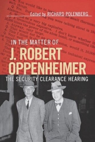 In the Matter of J. Robert Oppenheimer: The Security Clearance Hearing