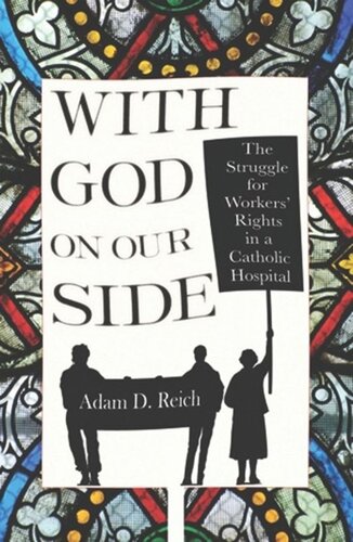 With God on Our Side: The Struggle for Workers' Rights in a Catholic Hospital