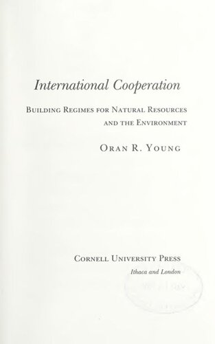 International Cooperation: Building Regimes for Natural Resources and the Environment