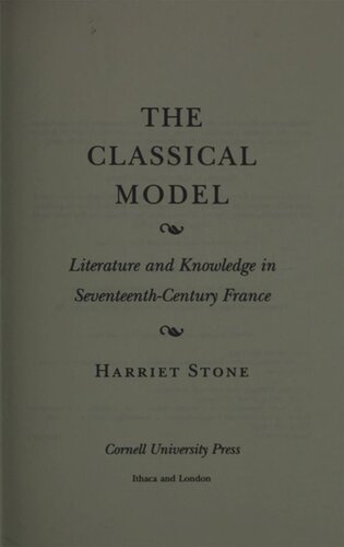 The Classical Model: Literature and Knowledge in Seventeenth-Century France