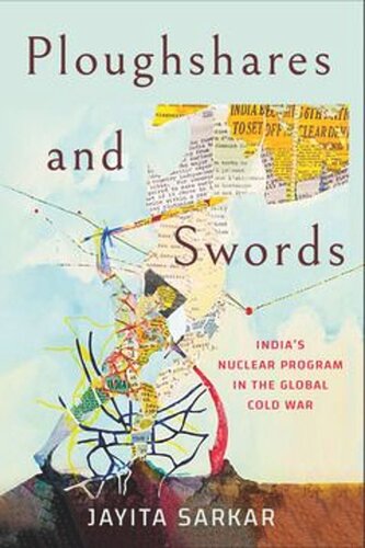 Ploughshares and Swords: India's Nuclear Program in the Global Cold War