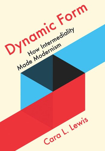 Dynamic Form: How Intermediality Made Modernism