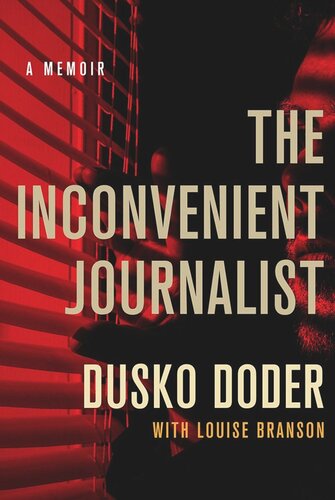 The Inconvenient Journalist: A Memoir