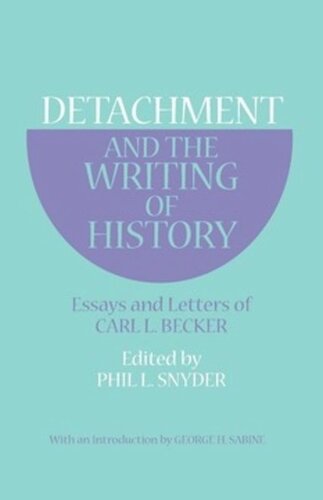 Detachment and the Writing of History: Essays and Letters of Carl L. Becker