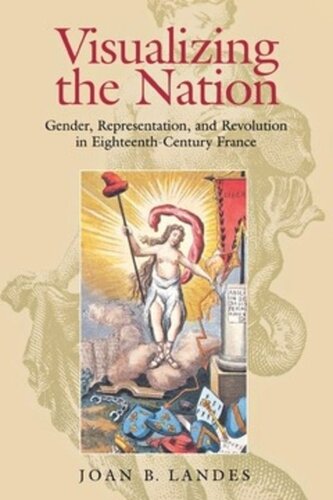 Visualizing the Nation: Gender, Representation, and Revolution in Eighteenth-Century France