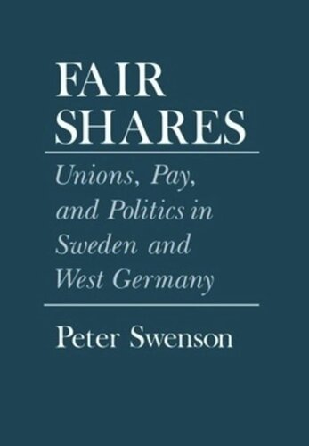 Fair Shares: Unions, Pay, and Politics in Sweden and West Germany