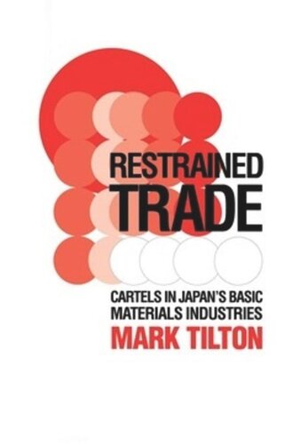 Restrained Trade: Cartels in Japan's Basic Materials Industries