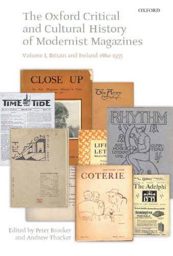 The Oxford Critical and Cultural History of Modernist Magazines: Britain and Ireland 1880-1955