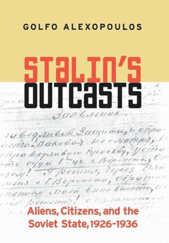 Stalin's Outcasts: Aliens, Citizens, and the Soviet State, 1926–1936