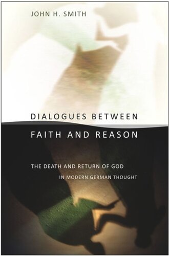 Dialogues between Faith and Reason: The Death and Return of God in Modern German Thought