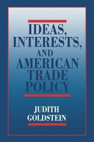 Ideas, Interests, and American Trade Policy