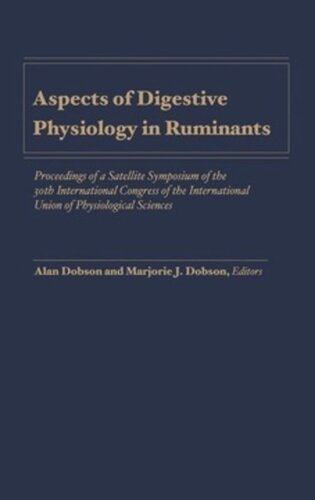 Aspects of Digestive Physiology in Ruminants: Proceedings of a Satellite Symposium of the 30th International Congress of the International Union of Physiological Sciences, Held at Cornell University, Ithaca, New York, July 21-23, 1986