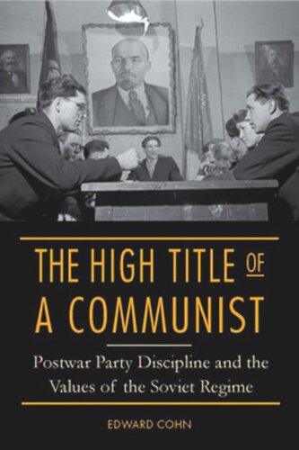 The High Title of a Communist: Postwar Party Discipline and the Values of the Soviet Regime