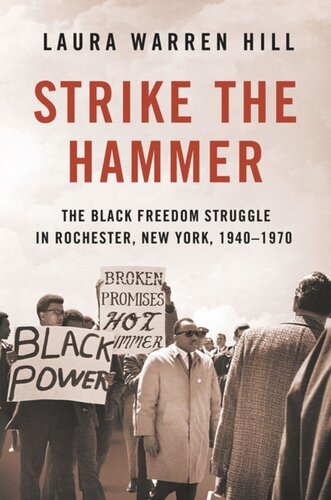 Strike the Hammer: The Black Freedom Struggle in Rochester, New York, 1940–1970