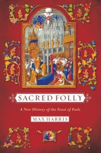 Sacred Folly: A New History of the Feast of Fools