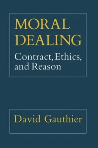 Moral Dealing: Contract, Ethics, and Reason