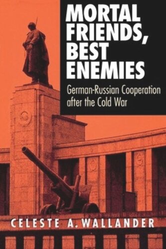 Mortal Friends, Best Enemies: German-Russian Cooperation after the Cold War