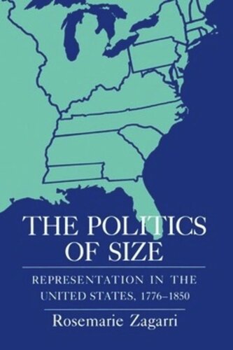 The Politics of Size: Representation in the United States, 1776–1850