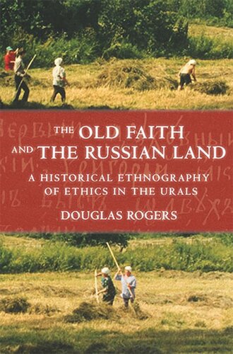 The Old Faith and the Russian Land: A Historical Ethnography of Ethics in the Urals