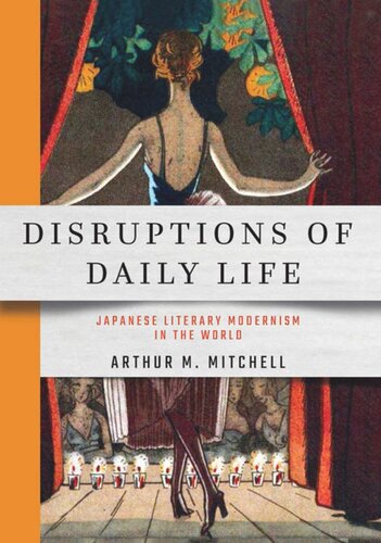 Disruptions of Daily Life: Japanese Literary Modernism in the World