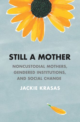 Still a Mother: Noncustodial Mothers, Gendered Institutions, and Social Change