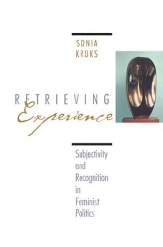 Retrieving Experience: Subjectivity and Recognition in Feminist Politics