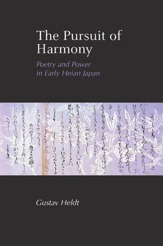 The Pursuit of Harmony: Poetry and Power in Early Heian Japan