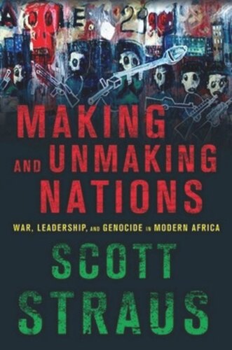 Making and Unmaking Nations: War, Leadership, and Genocide in Modern Africa