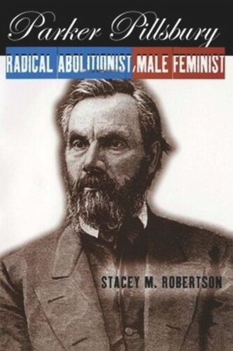 Parker Pillsbury: Radical Abolitionist, Male Feminist