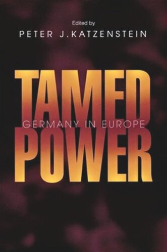 Tamed Power: Germany in Europe