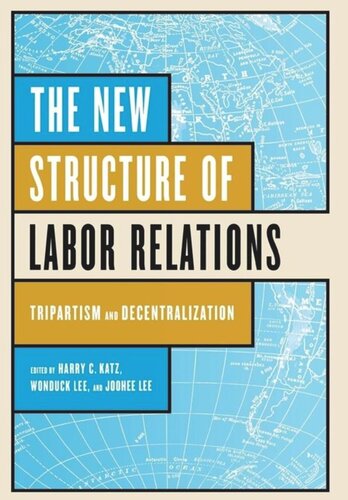 The New Structure of Labor Relations: Tripartism and Decentralization