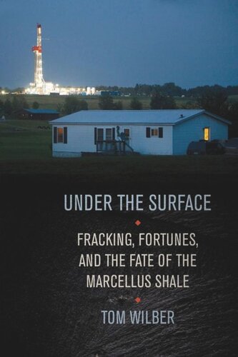 Under the Surface: Fracking, Fortunes, and the Fate of the Marcellus Shale