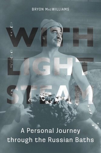 With Light Steam: A Personal Journey through the Russian Baths