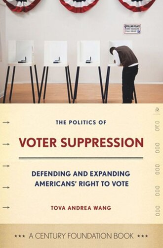 The Politics of Voter Suppression: Defending and Expanding Americans' Right to Vote