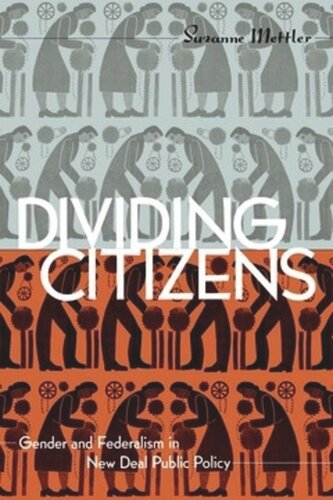 Dividing Citizens: Gender and Federalism in New Deal Public Policy