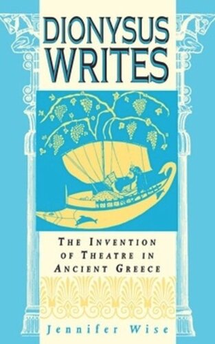 Dionysus Writes: The Invention of Theatre in Ancient Greece