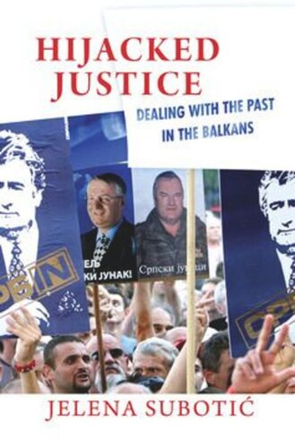 Hijacked Justice: Dealing with the Past in the Balkans