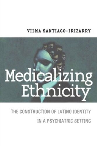 Medicalizing Ethnicity: The Construction of Latino Identity in a Psychiatric Setting