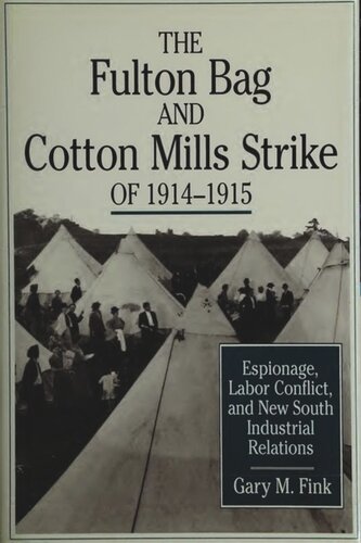 The Fulton Bag and Cotton Mills Strike of 1914–1915: Espionage, Labor Conflict, and New South Industrial Relations