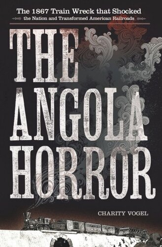 The Angola Horror: The 1867 Train Wreck That Shocked the Nation and Transformed American Railroads