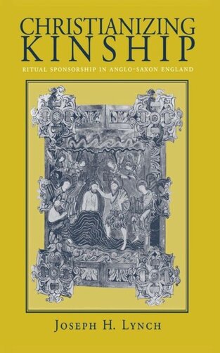 Christianizing Kinship: Ritual Sponsorship in Anglo-Saxon England