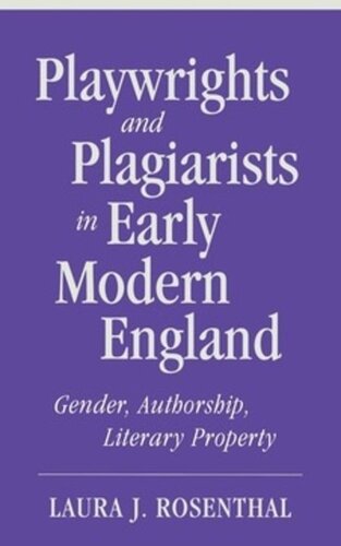 Playwrights and Plagiarists in Early Modern England: Gender, Authorship, Literary Property