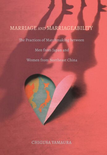 Marriage and Marriageability: The Practices of Matchmaking between Men from Japan and Women from Northeast China