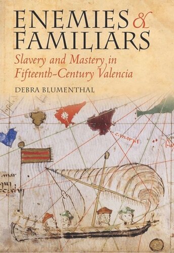 Enemies and Familiars: Slavery and Mastery in Fifteenth-Century Valencia