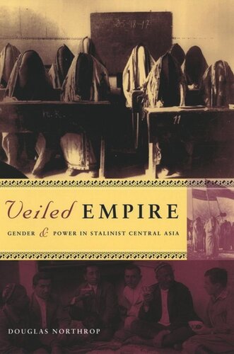 Veiled Empire: Gender and Power in Stalinist Central Asia